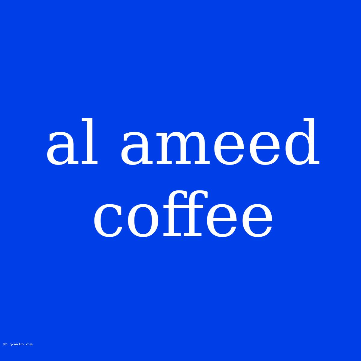 Al Ameed Coffee