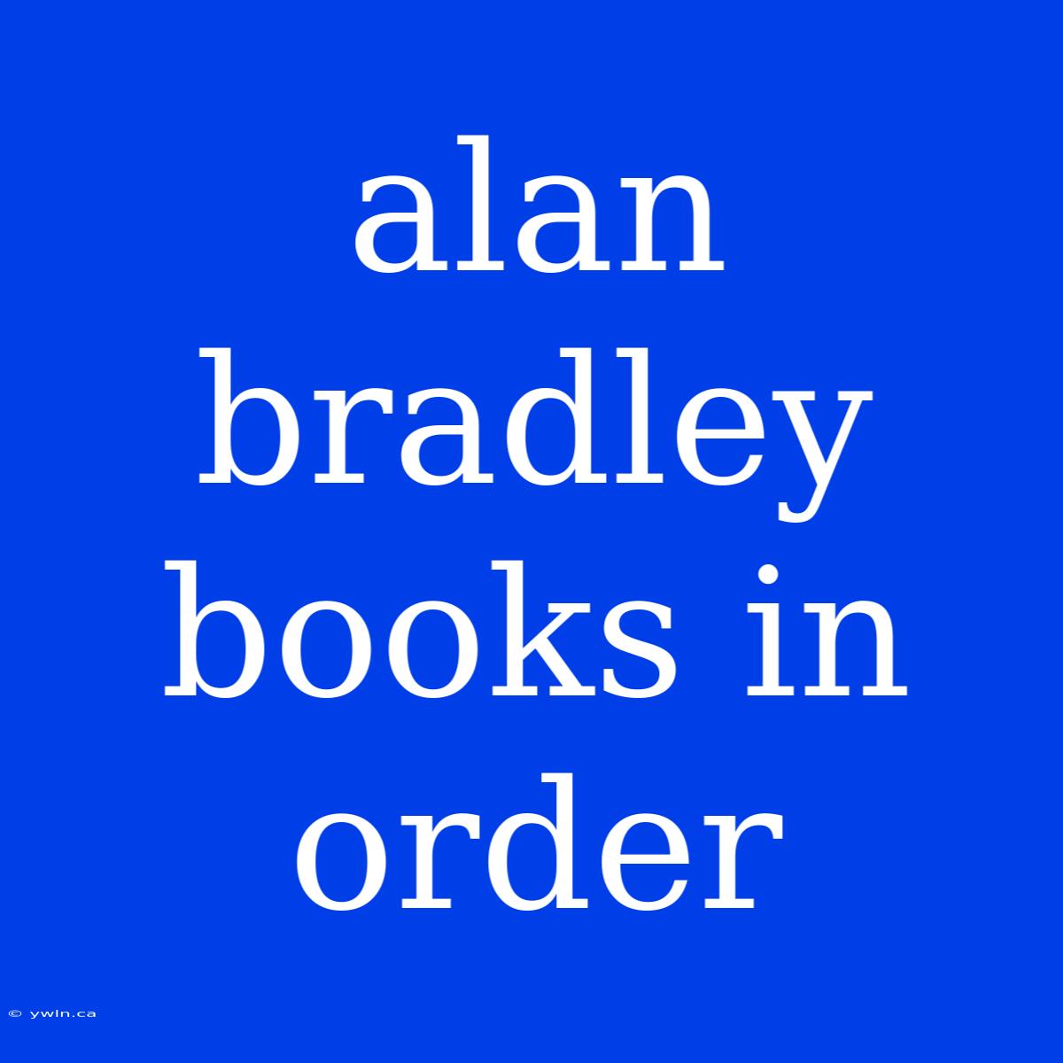 Alan Bradley Books In Order