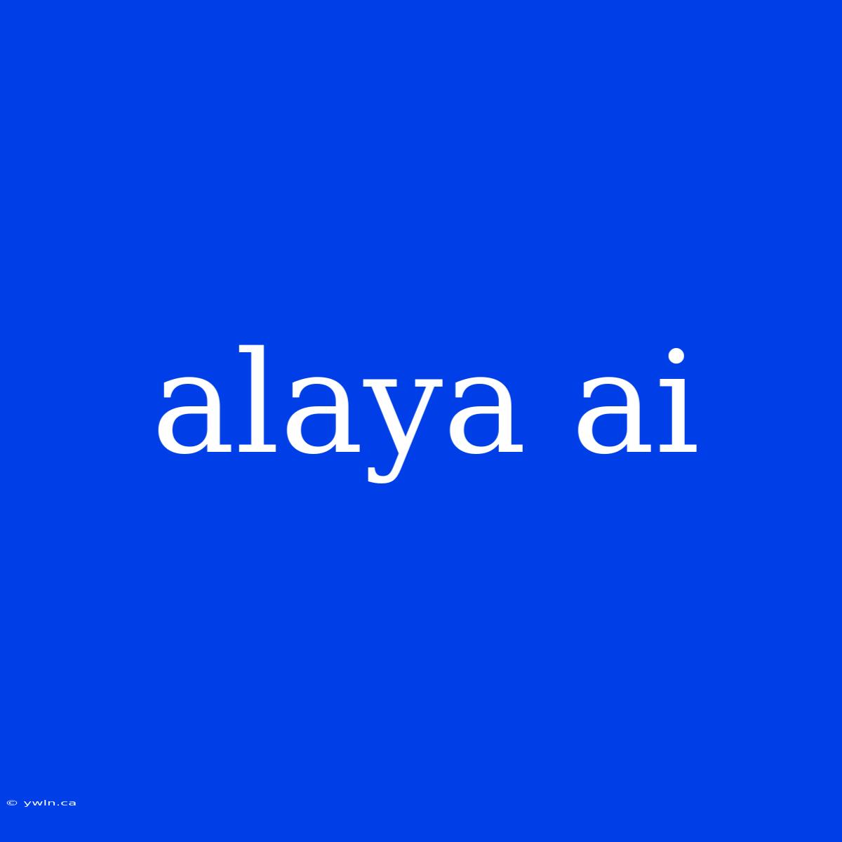 Alaya Ai