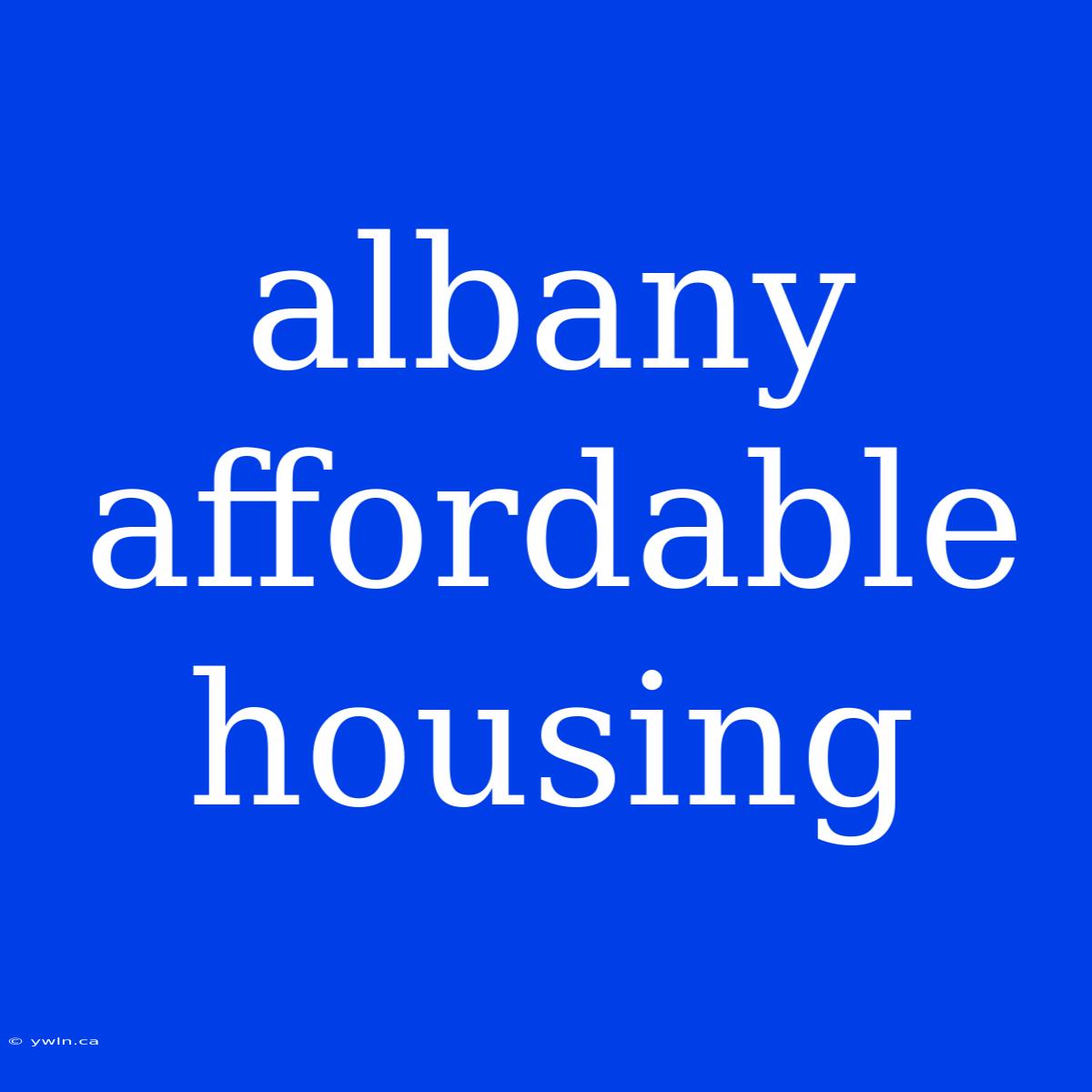 Albany Affordable Housing