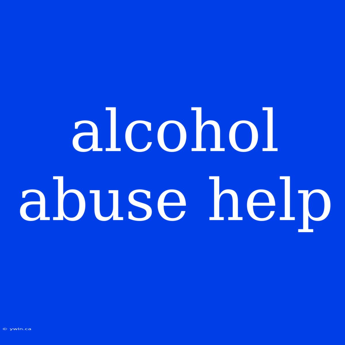 Alcohol Abuse Help