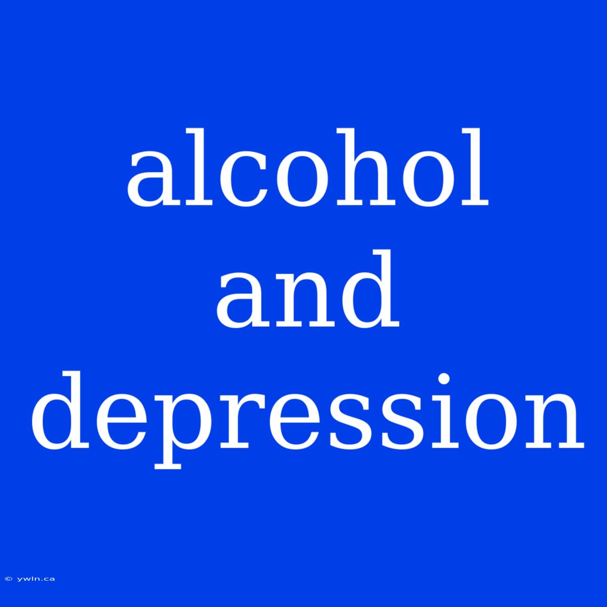 Alcohol And Depression