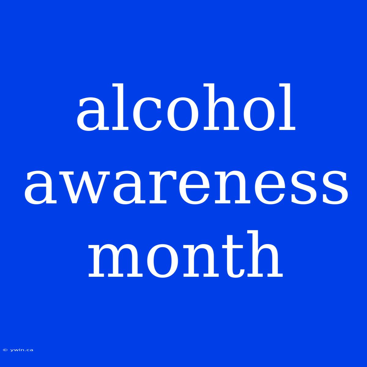 Alcohol Awareness Month