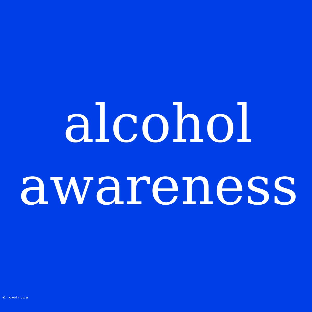 Alcohol Awareness