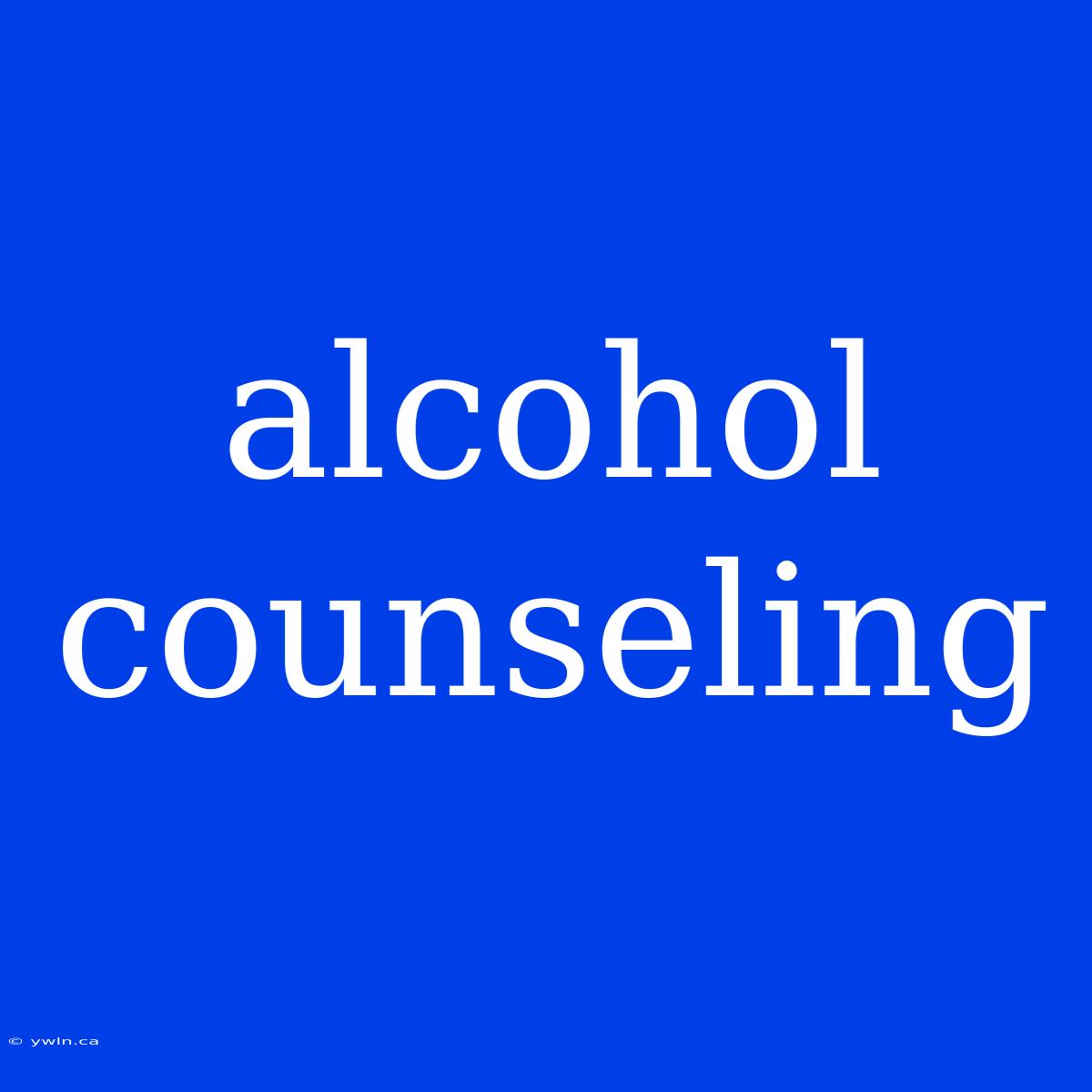 Alcohol Counseling