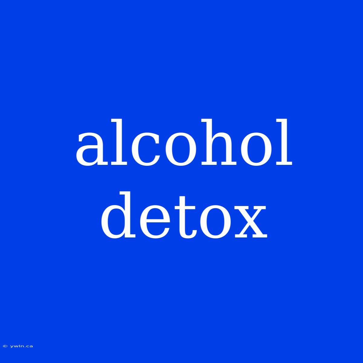 Alcohol Detox