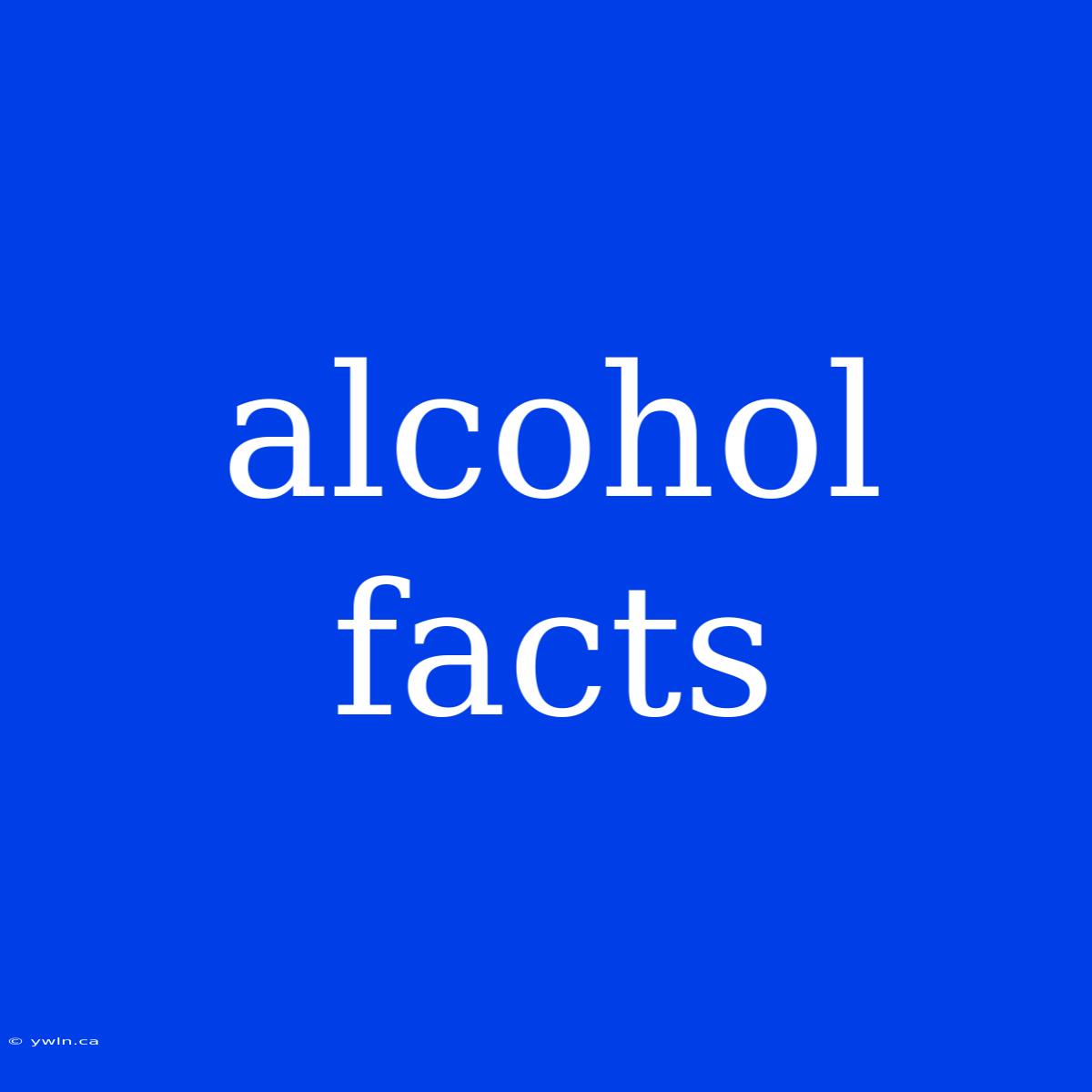 Alcohol Facts