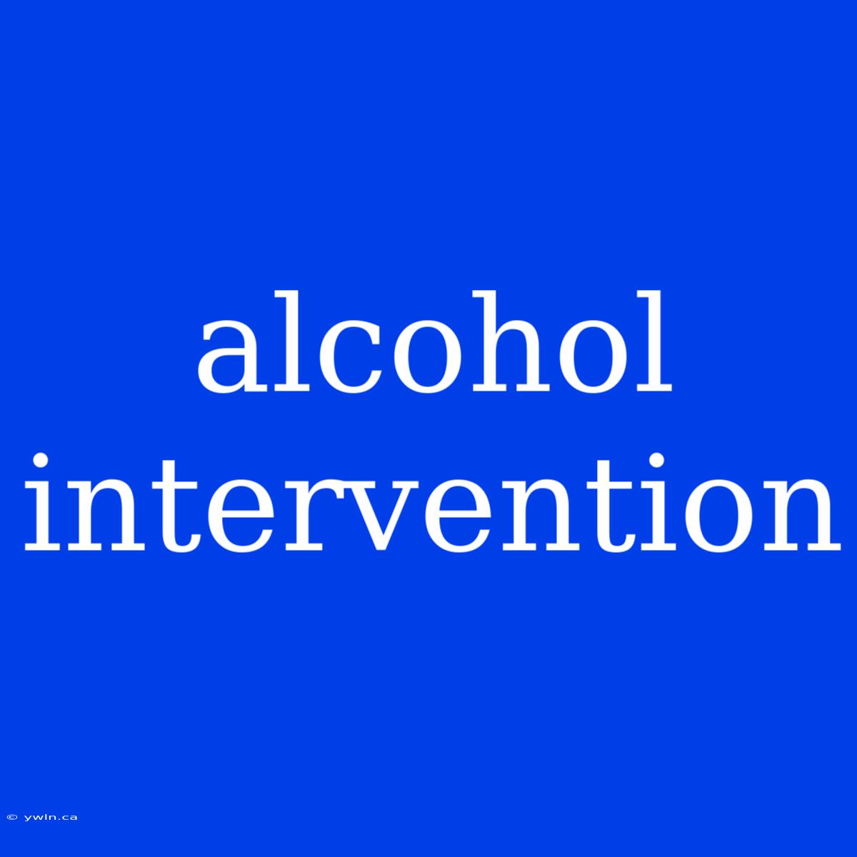 Alcohol Intervention