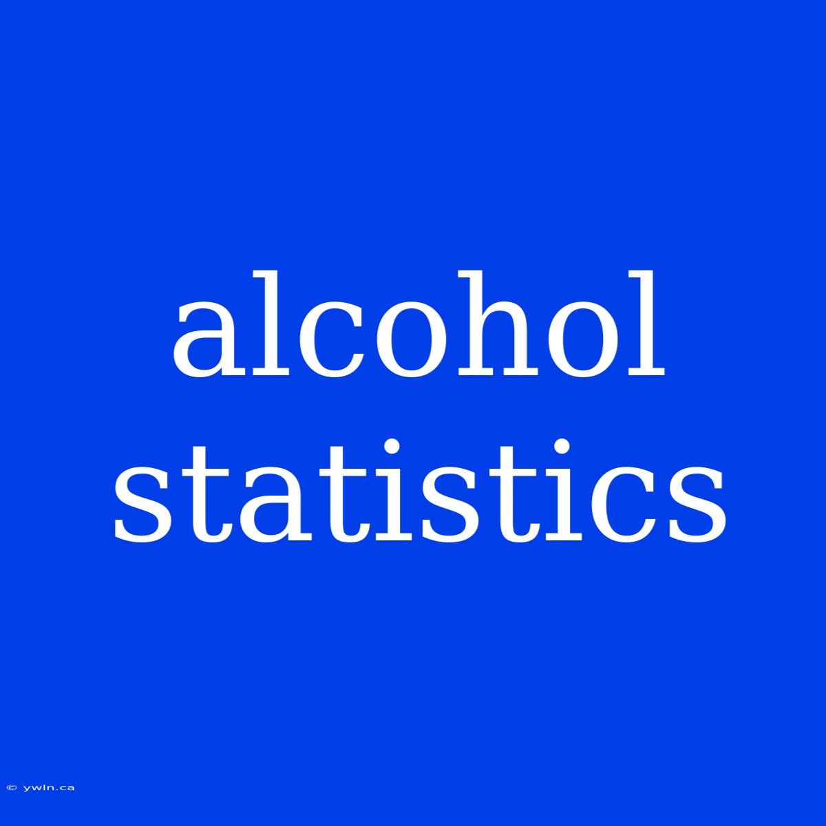 Alcohol Statistics