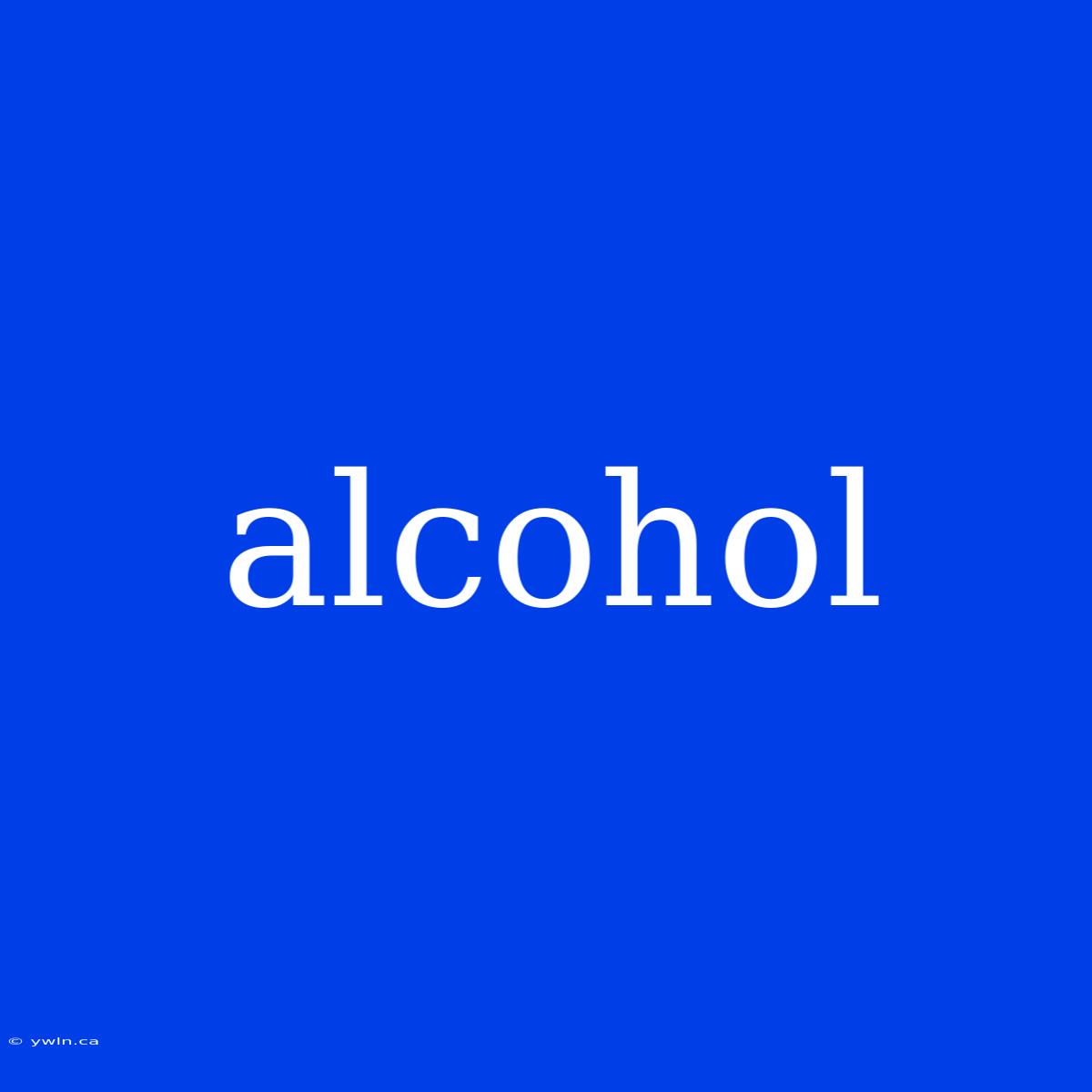 Alcohol