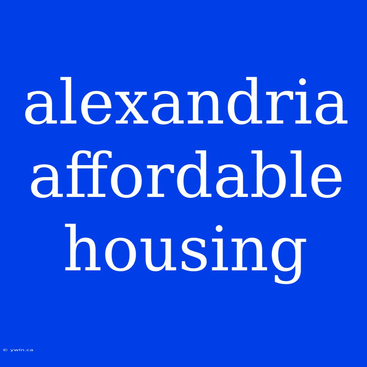 Alexandria Affordable Housing