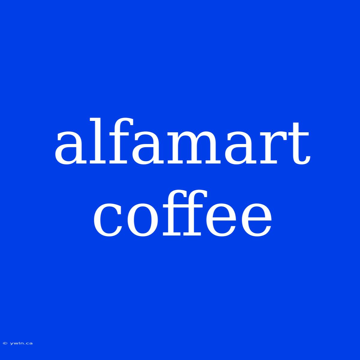 Alfamart Coffee