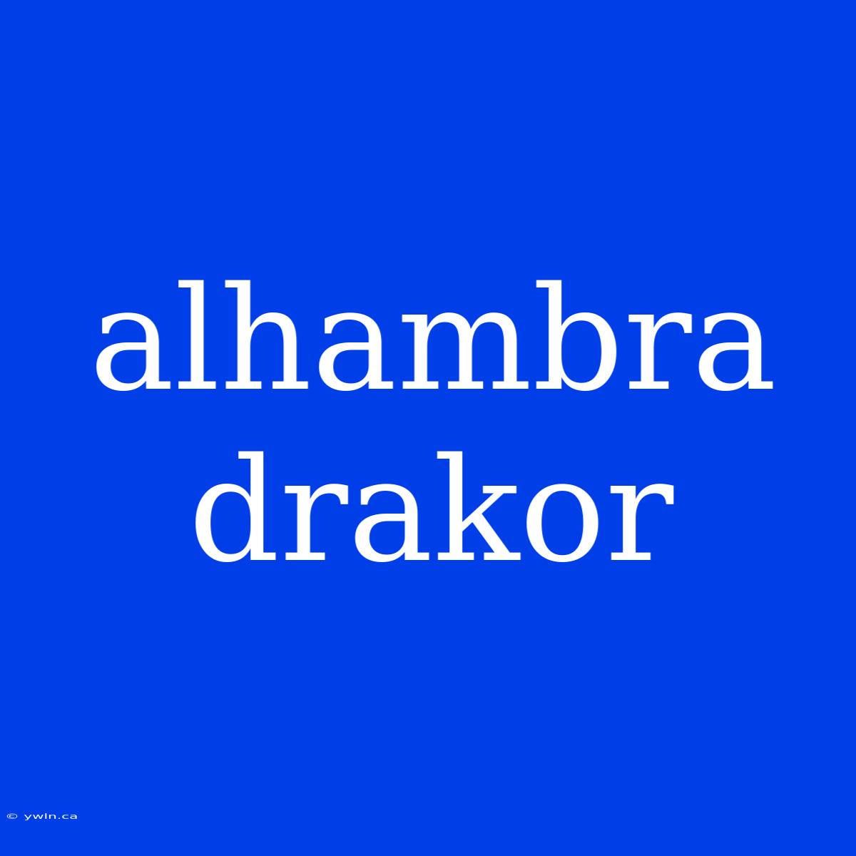 Alhambra Drakor