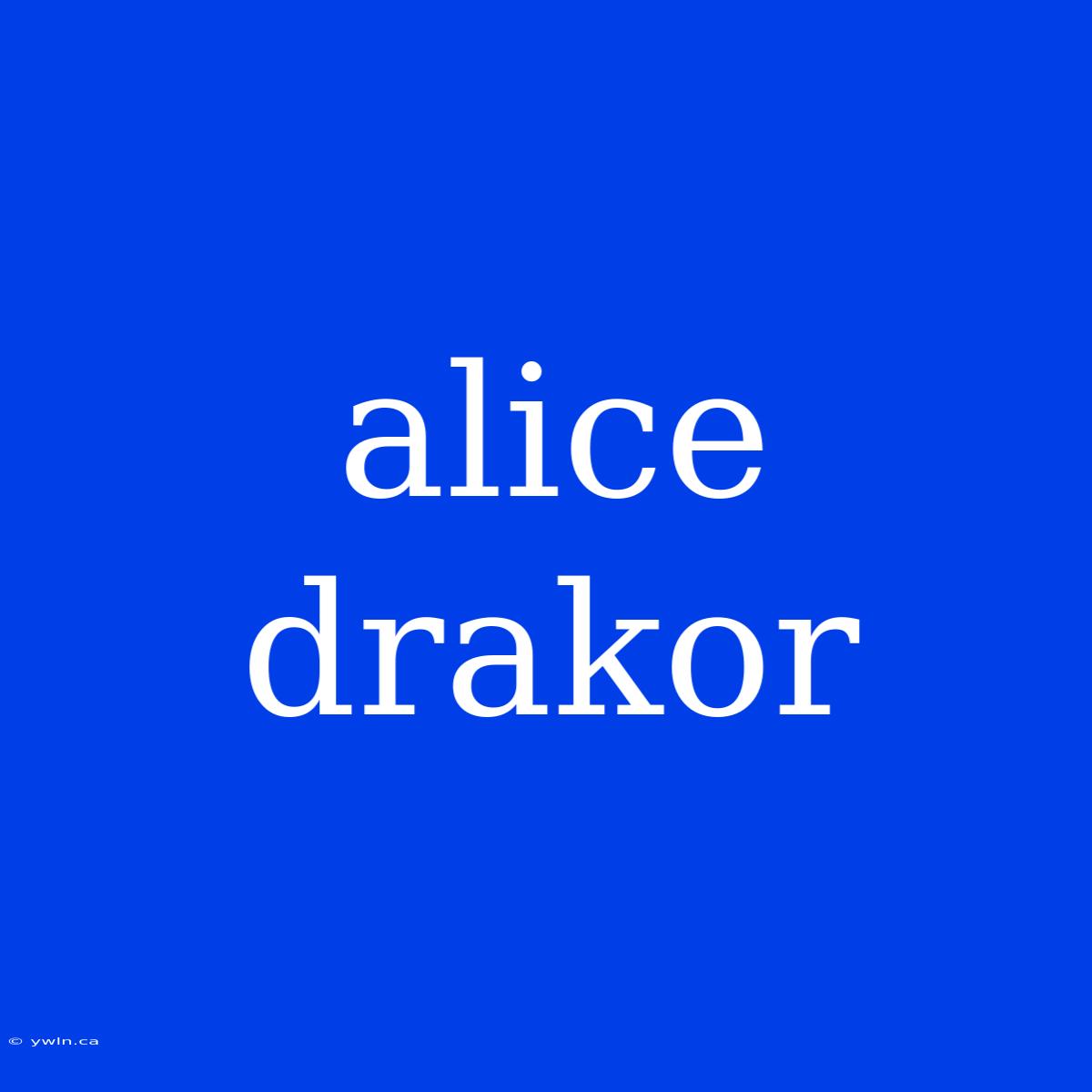 Alice Drakor