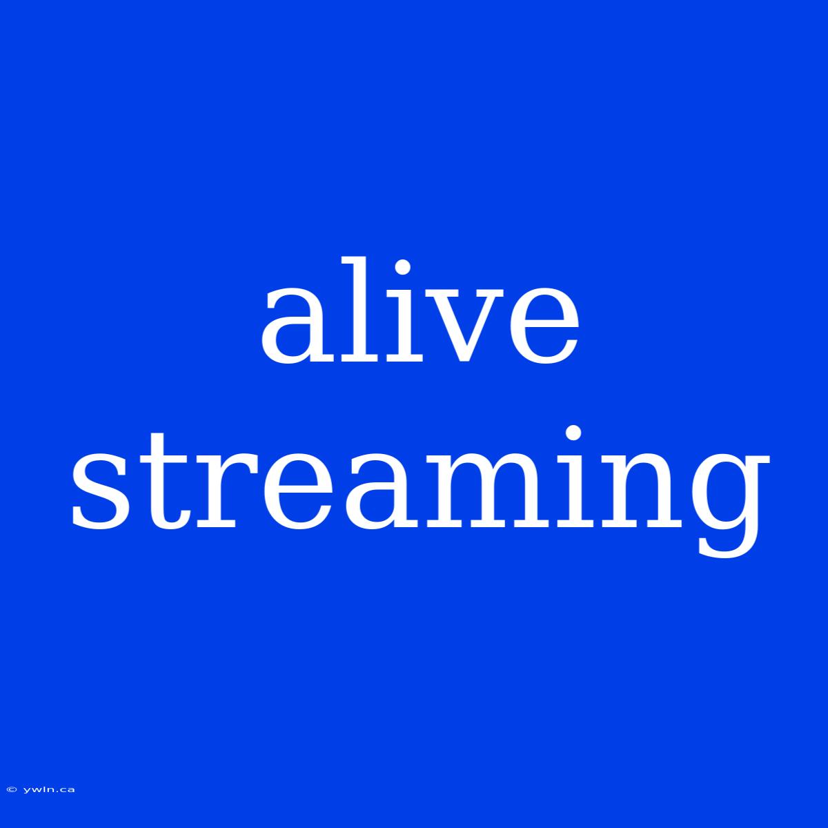 Alive Streaming