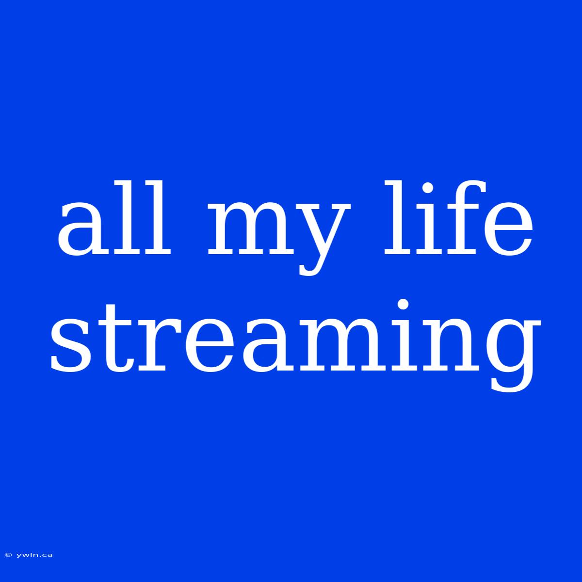 All My Life Streaming