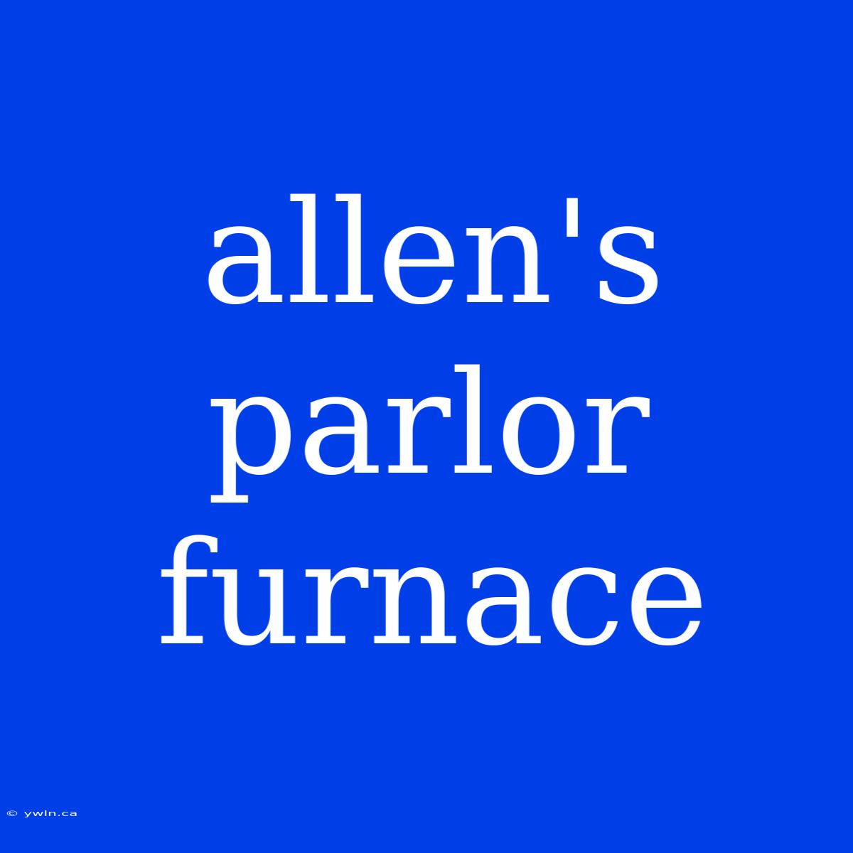 Allen's Parlor Furnace