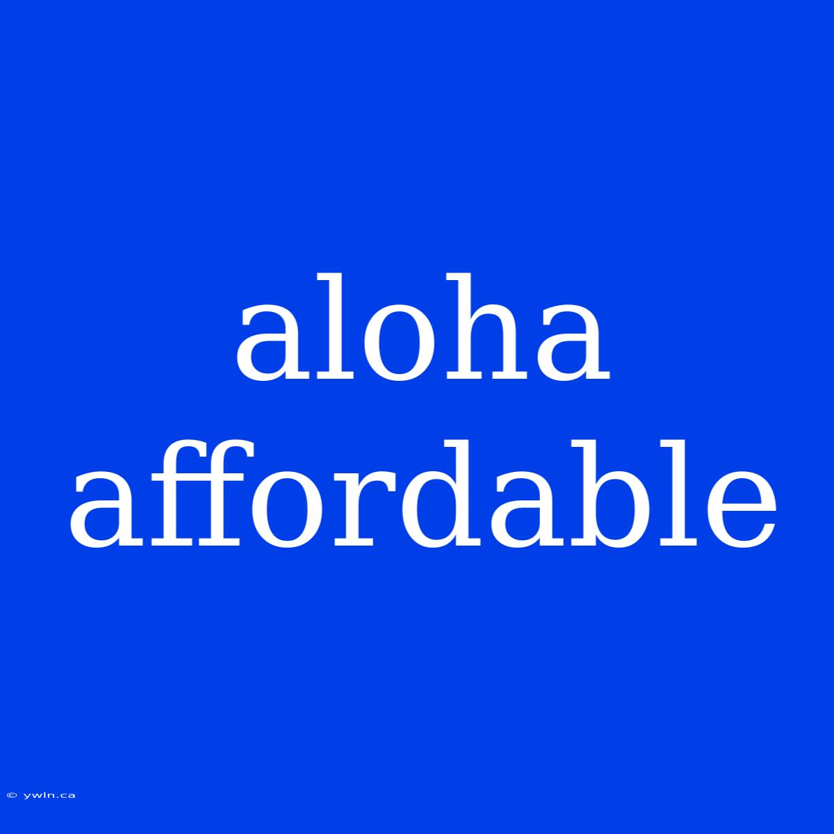 Aloha Affordable