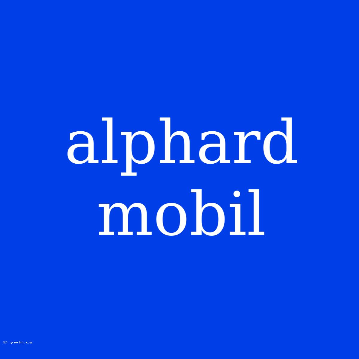 Alphard Mobil