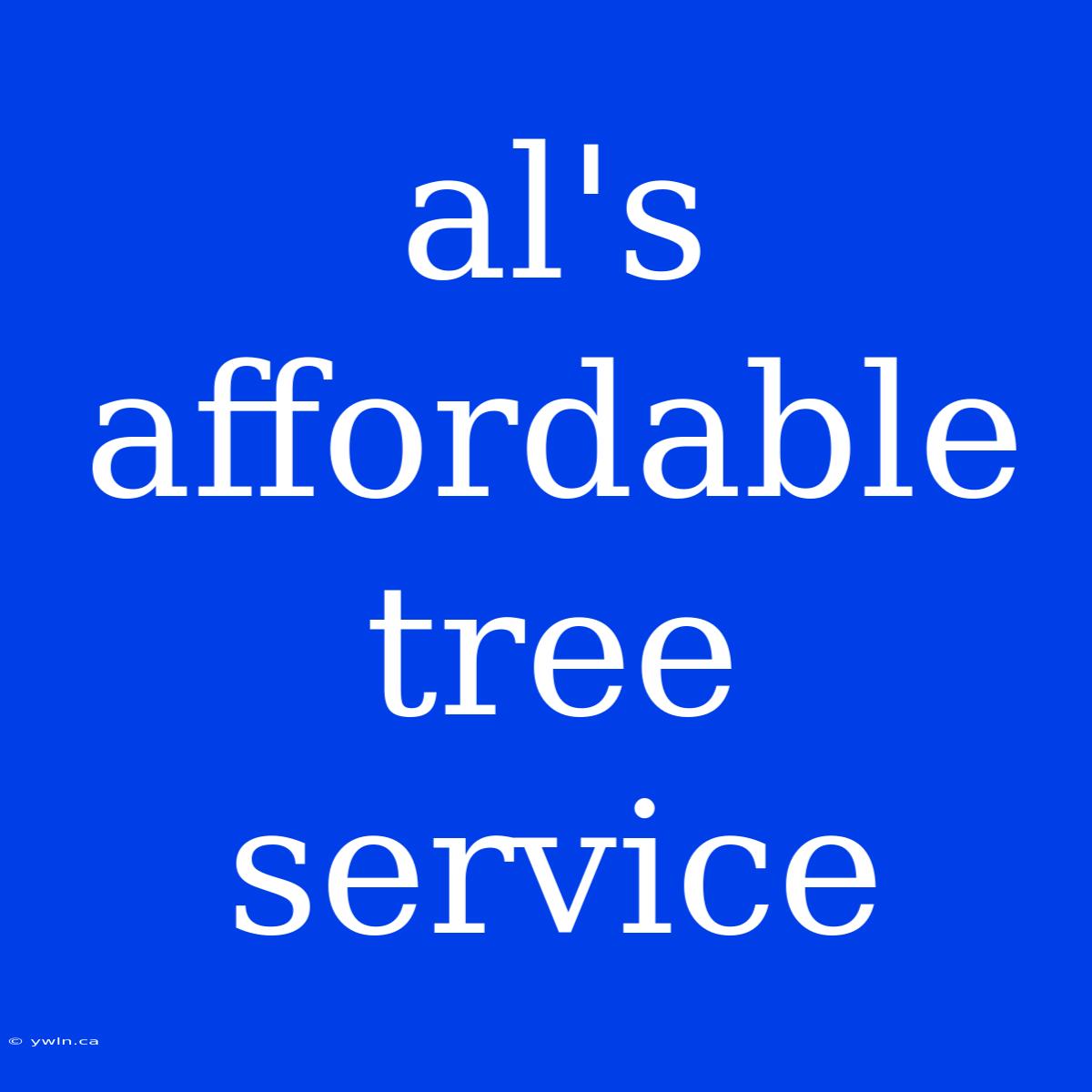 Al's Affordable Tree Service