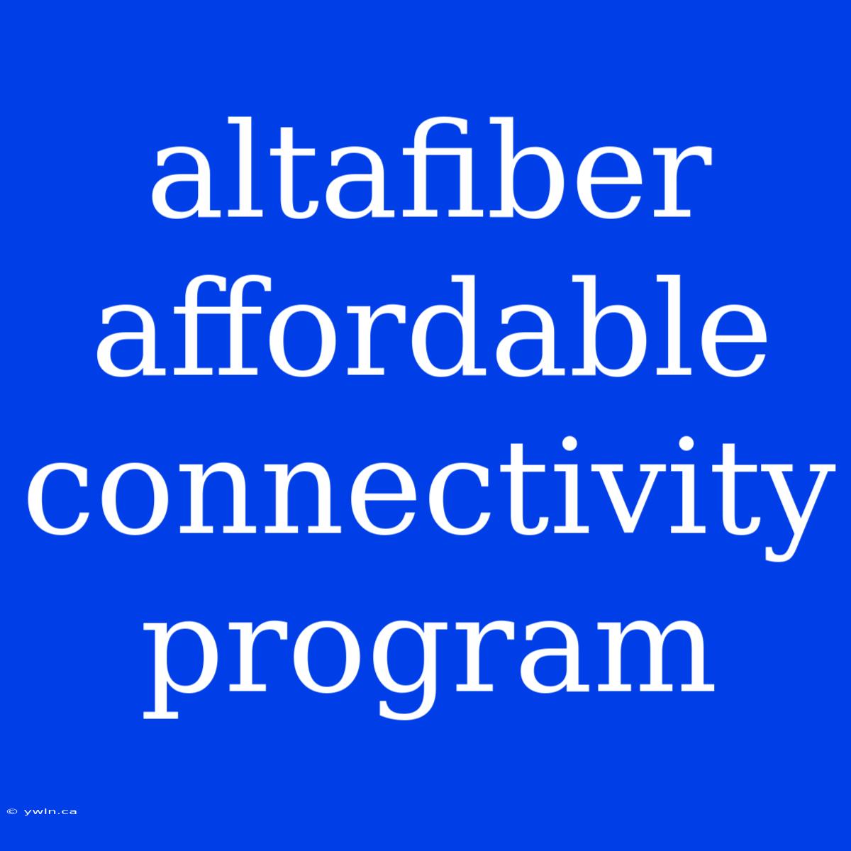 Altafiber Affordable Connectivity Program