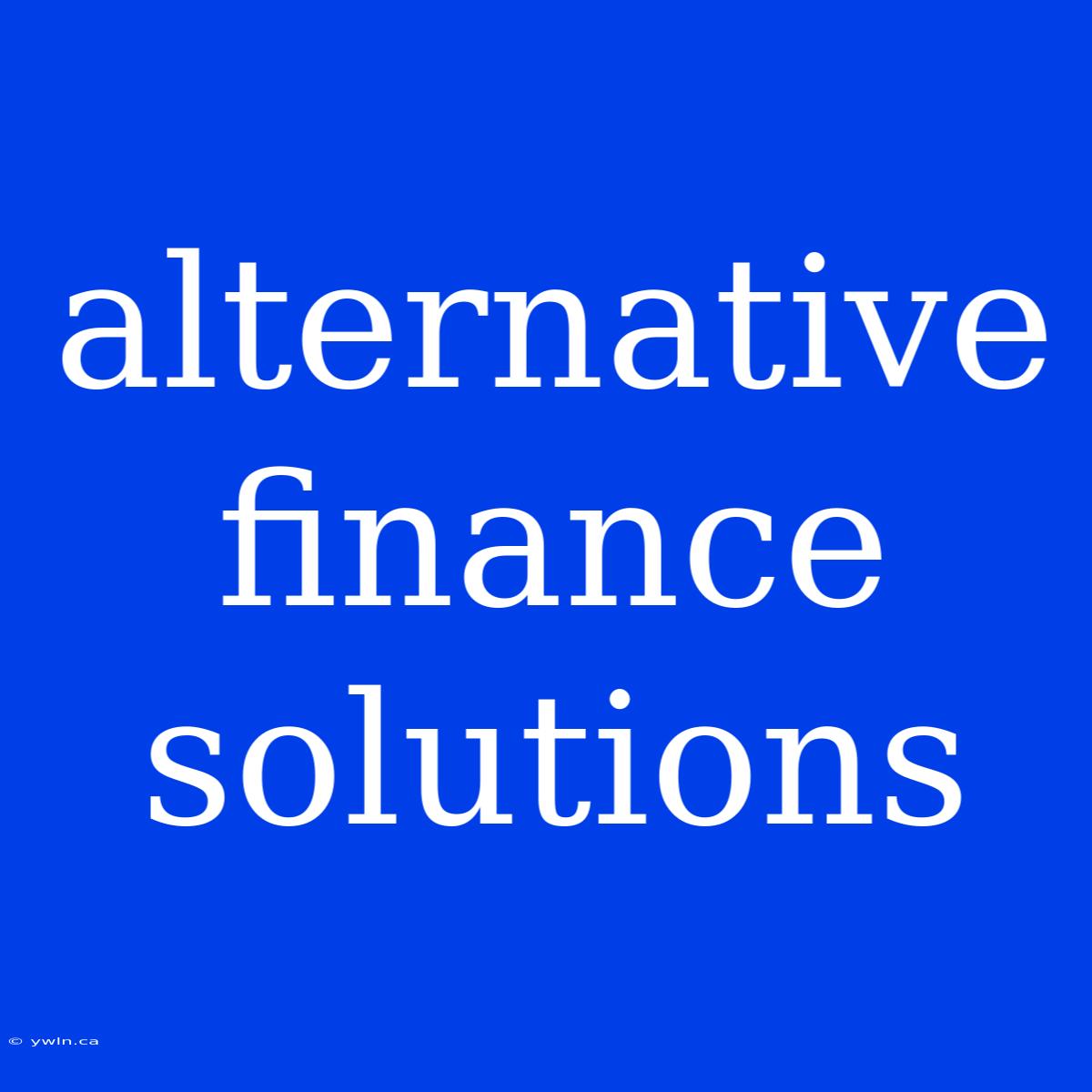 Alternative Finance Solutions