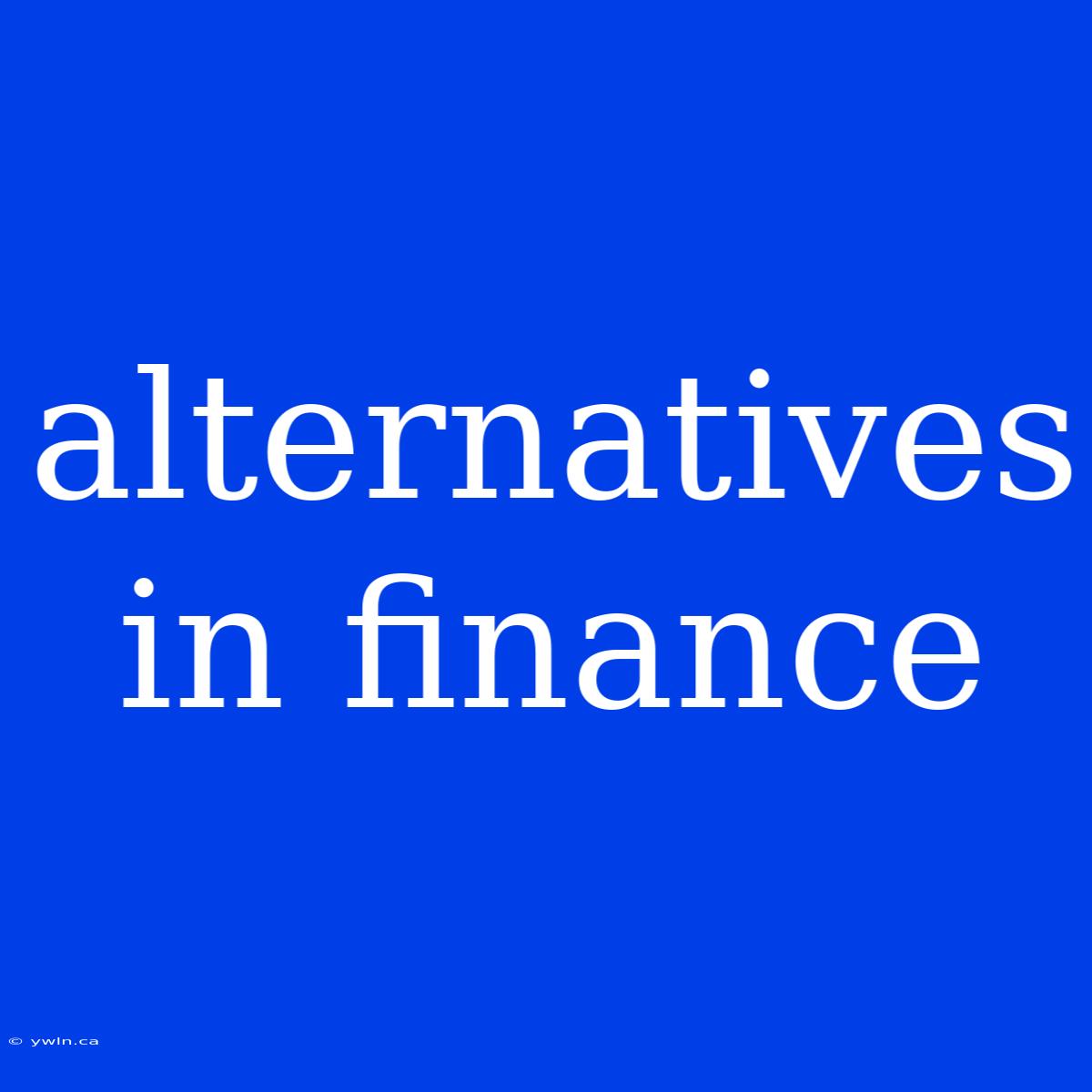 Alternatives In Finance