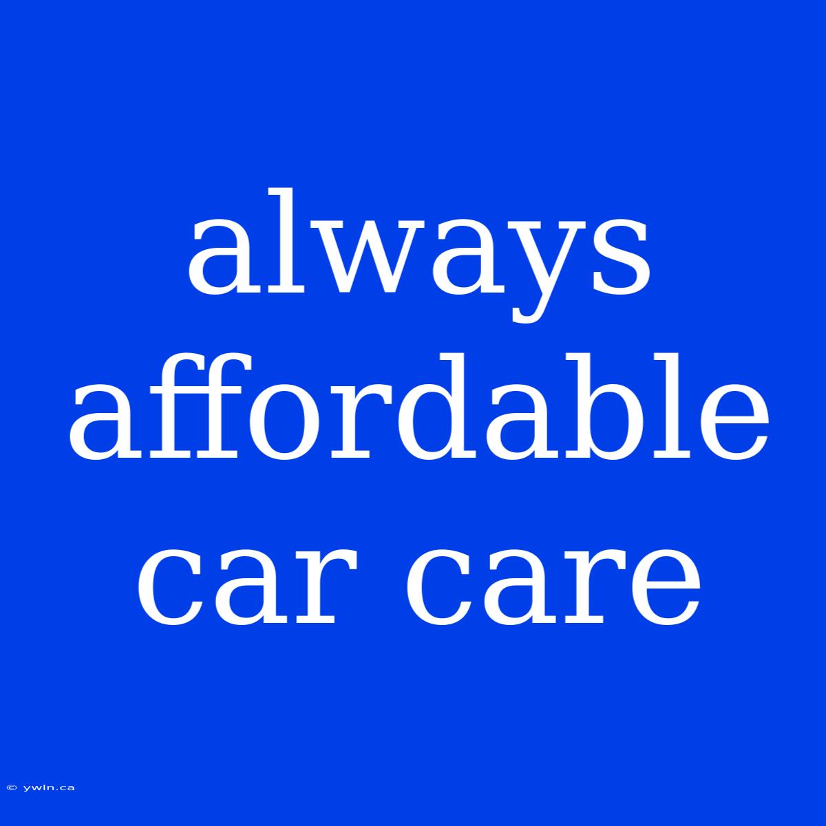 Always Affordable Car Care