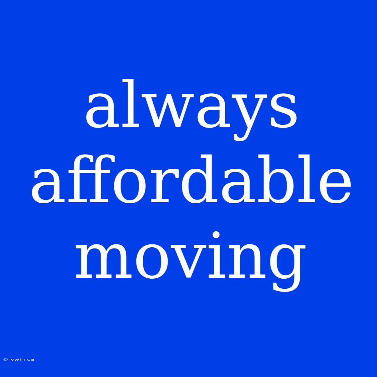 Always Affordable Moving