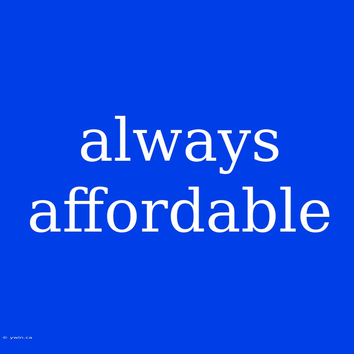 Always Affordable