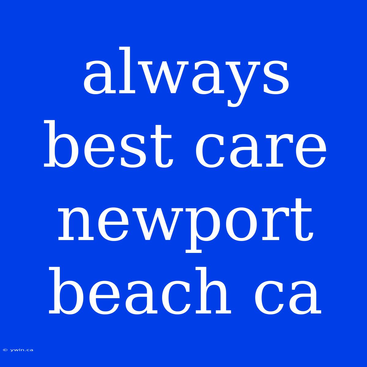 Always Best Care Newport Beach Ca