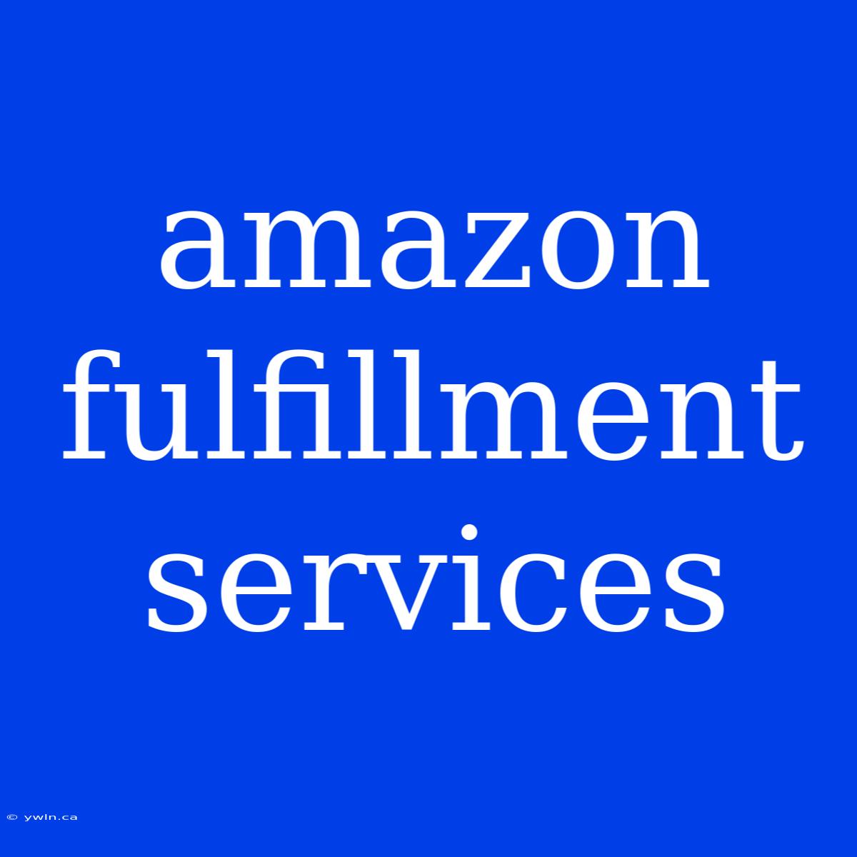 Amazon Fulfillment Services