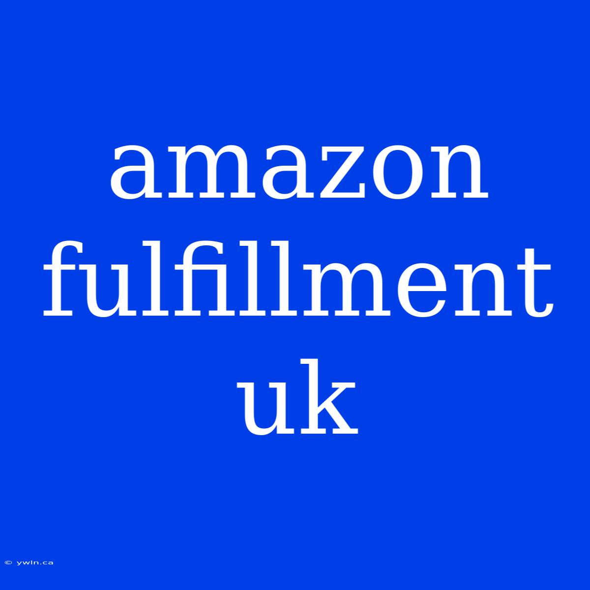 Amazon Fulfillment Uk