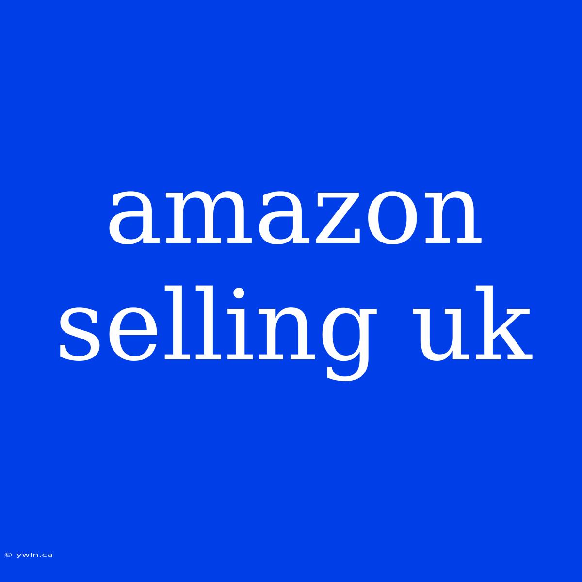 Amazon Selling Uk