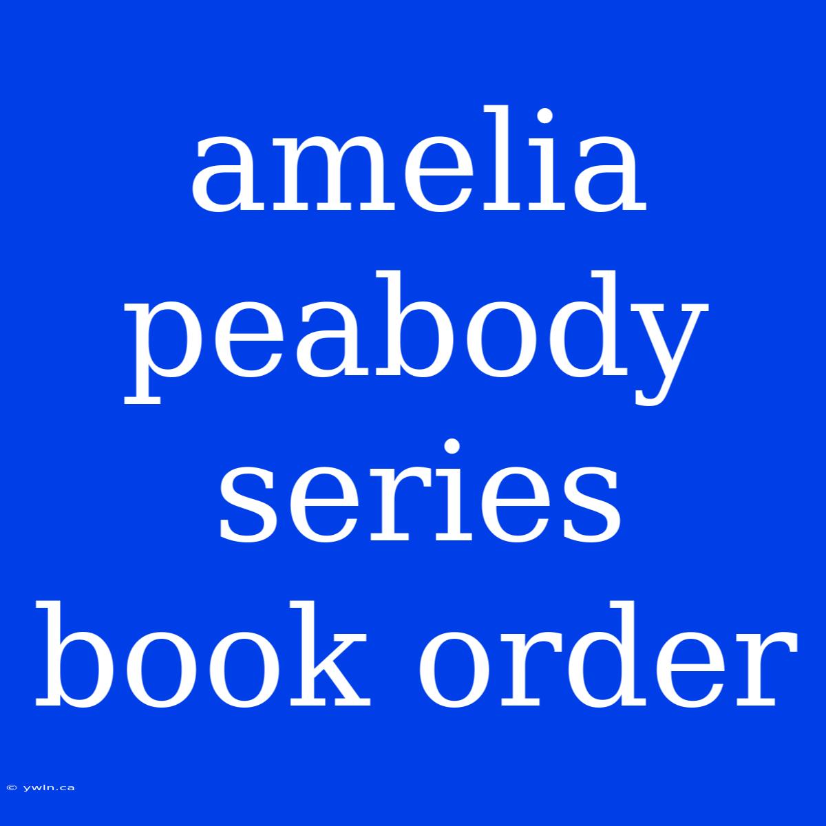 Amelia Peabody Series Book Order