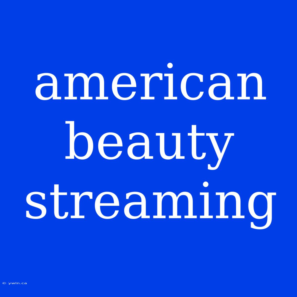 American Beauty Streaming