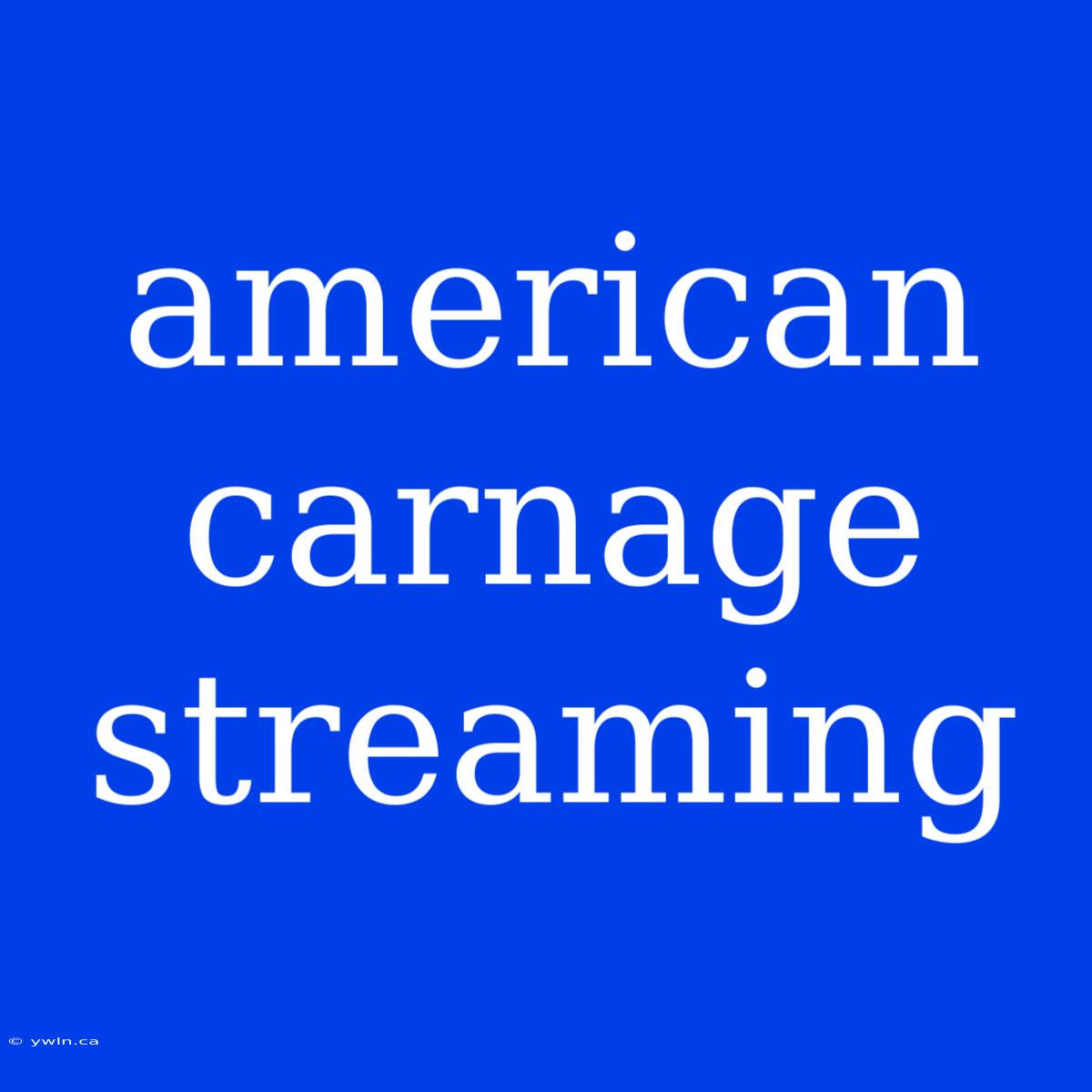 American Carnage Streaming