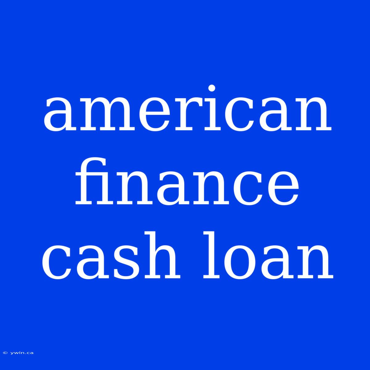 American Finance Cash Loan