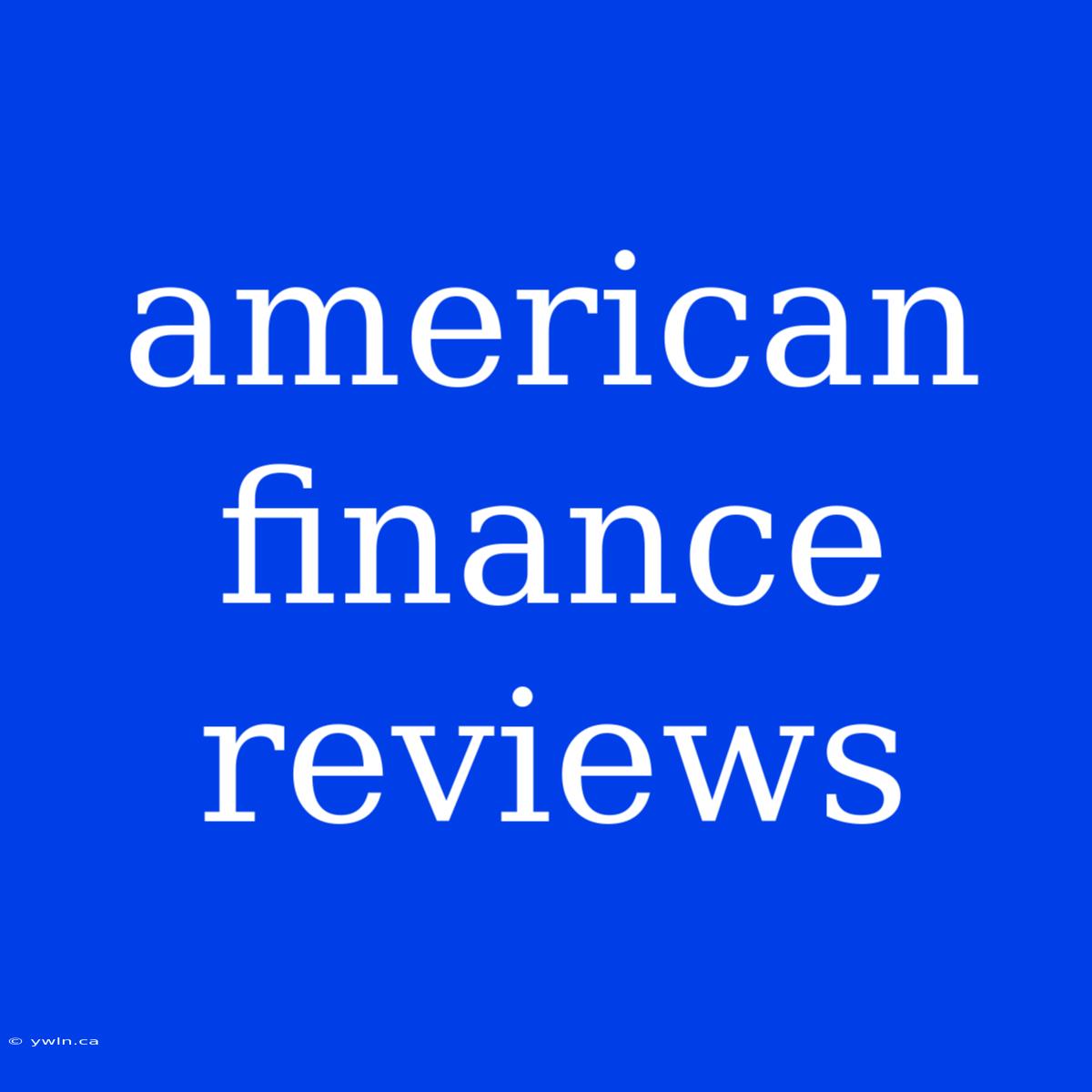 American Finance Reviews