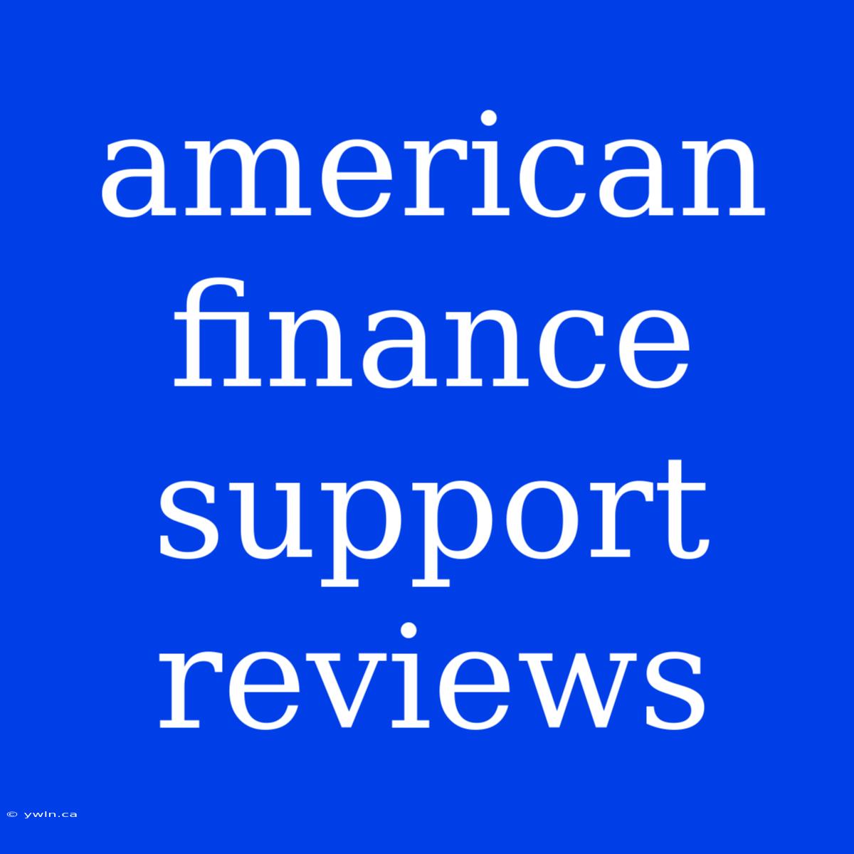 American Finance Support Reviews