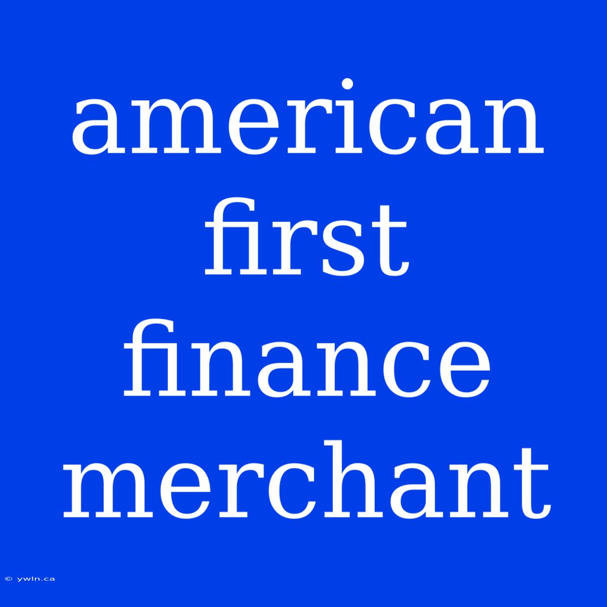 American First Finance Merchant