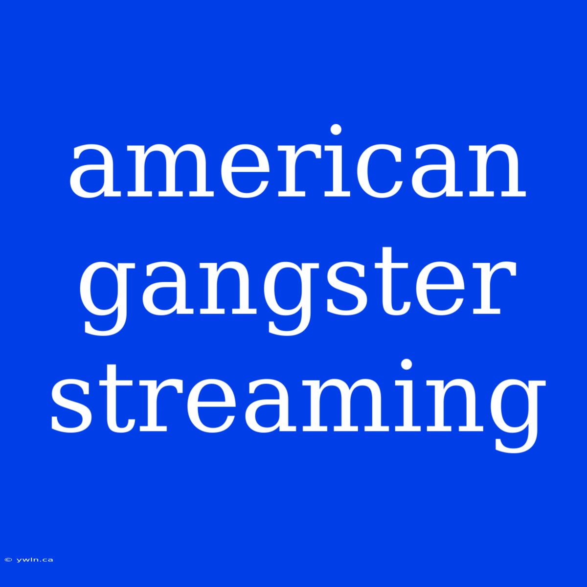 American Gangster Streaming