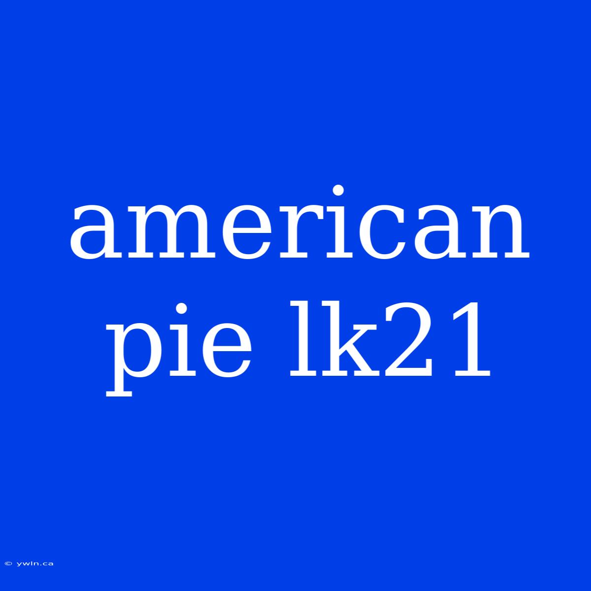 American Pie Lk21