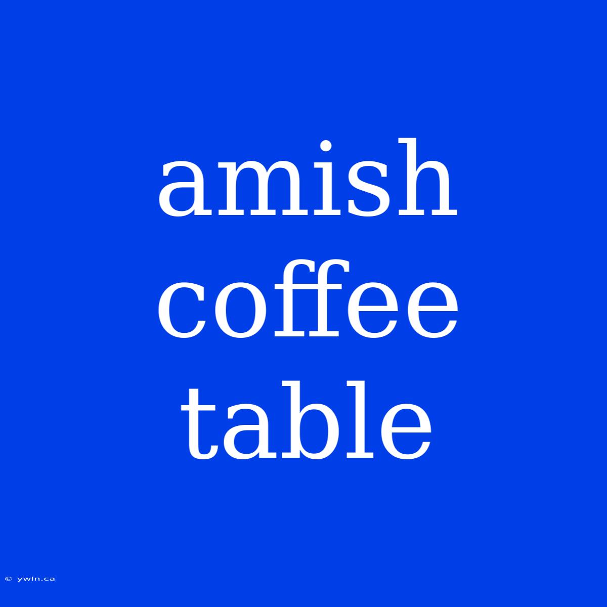 Amish Coffee Table