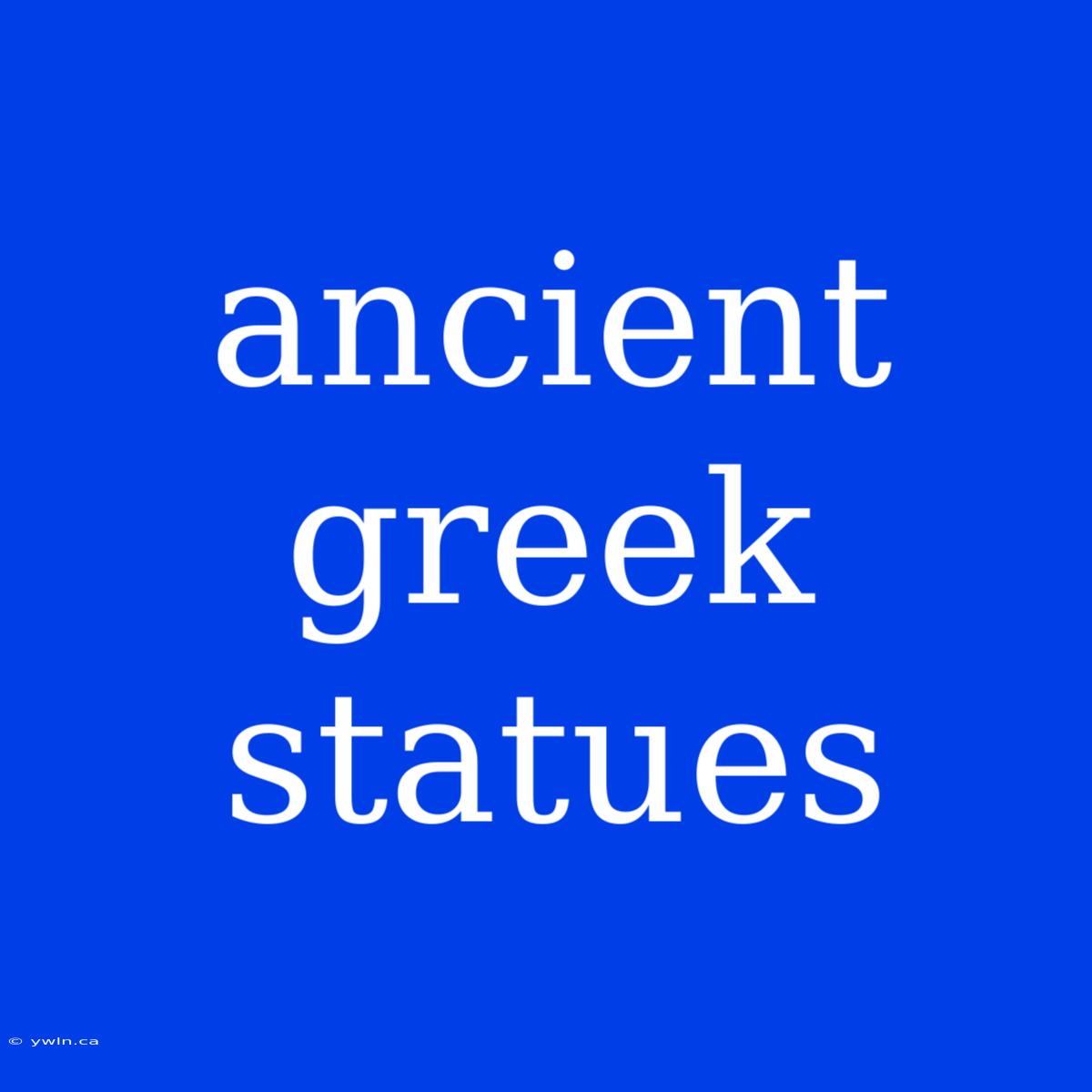 Ancient Greek Statues