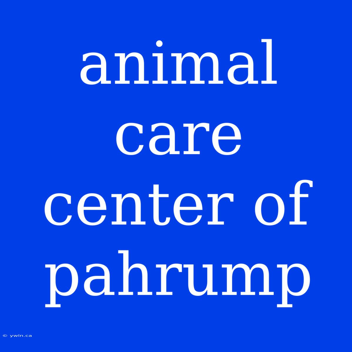 Animal Care Center Of Pahrump