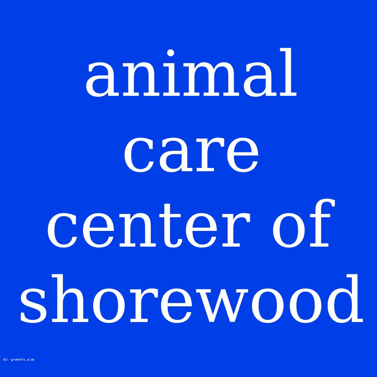 Animal Care Center Of Shorewood