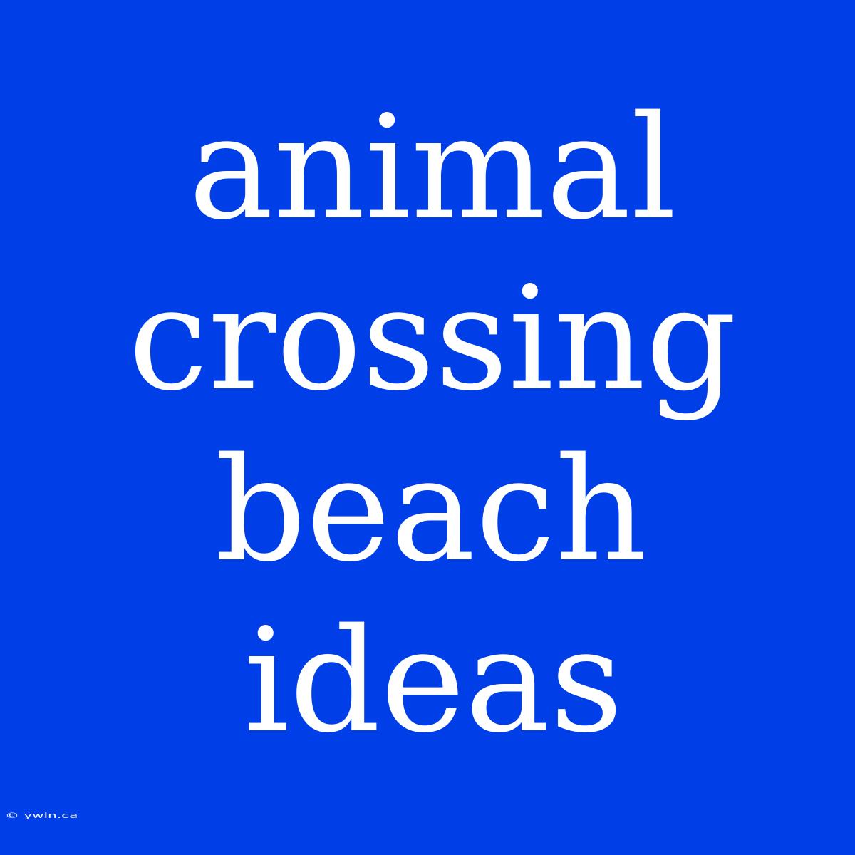 Animal Crossing Beach Ideas