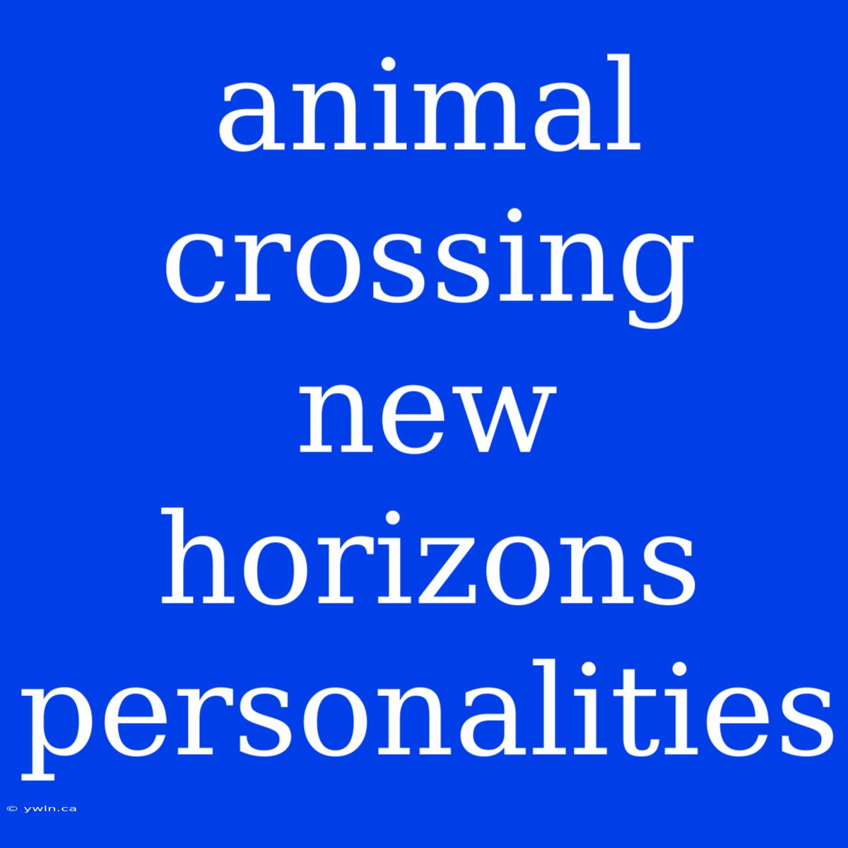 Animal Crossing New Horizons Personalities