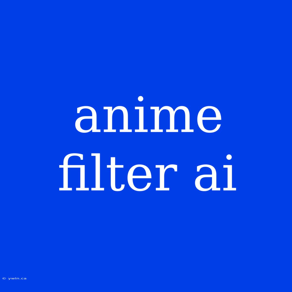 Anime Filter Ai